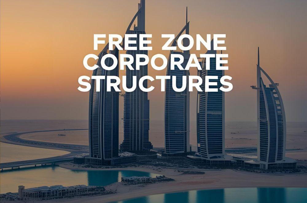 Free Zone Corporate Structures in Dubai
